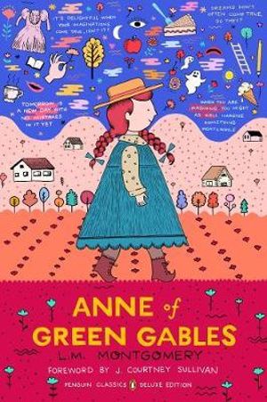 Anne of Green Gables : (Penguin Classics Deluxe Edition) - L. M. Montgomery