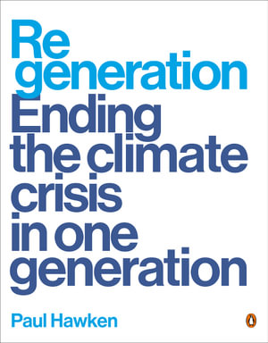 Regeneration : Ending the Climate Crisis in One Generation - Paul Hawken