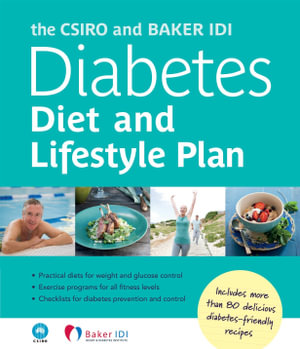 The CSIRO and Baker IDI Diabetes Diet and Lifestyle Plan : Includes more than 80 delicious diabetic-friendly recipes - Peter Clifton