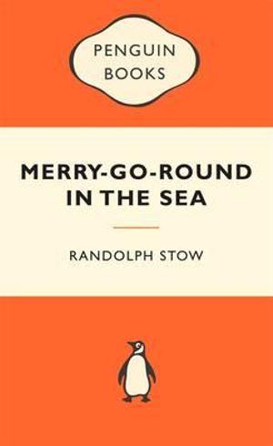 The Merry-Go-Round In The Sea : Popular Penguins : Popular Penguins - Randolph Stow