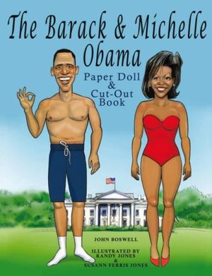 The Barack And Michelle Obama Paper Doll And Cut-Out Book - John Boswell