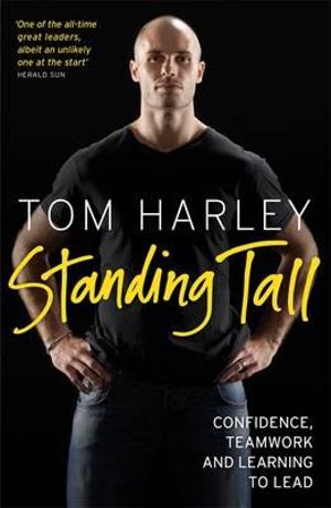 Standing Tall :  On Confidence, Teamwork and Leadership - Tom Harley