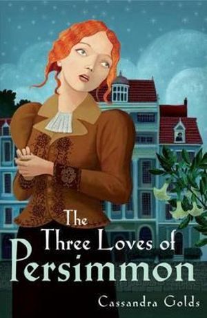 The Three Loves of Persimmon  - Cassandra Golds 