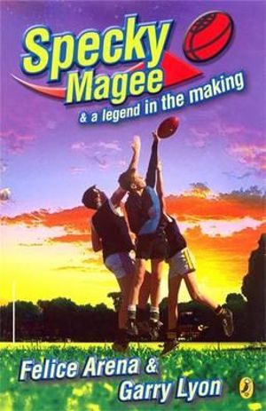 Specky Magee and a Legend in the Making : Specky Magee Series : Book 5 - Felice Arena