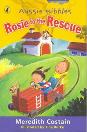 Aussie Nibbles : Rosie to the Rescue : For Young Readers - Meredith Costain