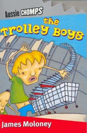 Aussie Chomps : The Trolley Boys : Primary School Readers - James Moloney