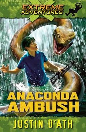 Anaconda Ambush : Extreme Adventures - Justin D'Ath