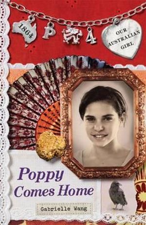 Poppy Comes Home : Our Australian Girl Series : Book 4 - Gabrielle Wang