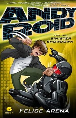 Andy Roid and the Sinister Showdown : Andy Roid Series : Book 6 - Felice Arena