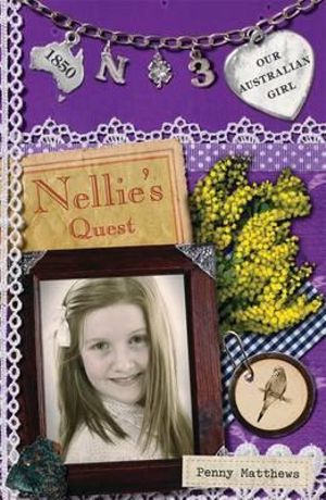 Nellie's Quest : Our Australian Girl Series : Book 3 - Matthews Penny