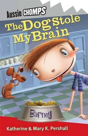 Aussie Chomps : The Dog Stole My Brain : Primary School Readers - Mary K Pershall 