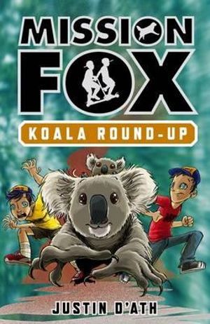 Koala Round-up : Mission Fox Series : Book 8 - Justin D'Ath