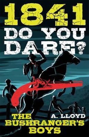 1841 - Do You Dare? : The Bushranger's Boys - Alison Lloyd