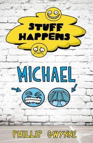 Stuff Happens : Michael : Stuff Happens - Phillip Gwynne