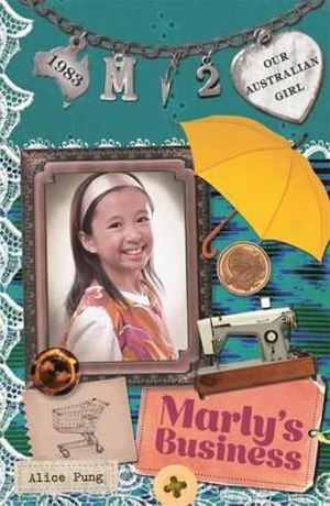 Marly's Business : Our Australian Girl Series : Book 2 - Alice Pung