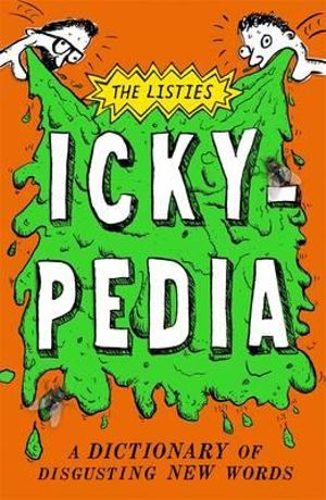 Ickypedia : A Dictionary Of Disgusting New Words  - Matt Kelly