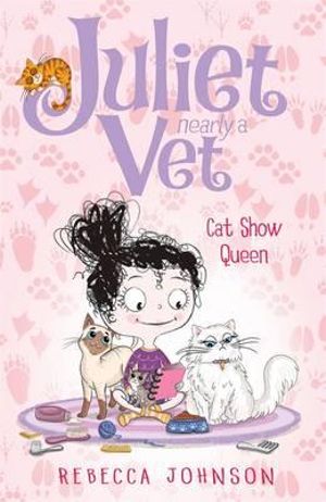 Cat Show Queen : Juliet, Nearly a Vet Series : Book 10 - Rebecca Johnson