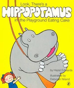 Look, There's a Hippopotamus in the Playground Eating Cake - Edwards Hazel