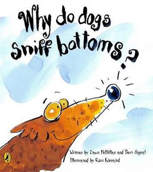 Why Do Dogs Sniff Bottoms? - Dawn McMillan