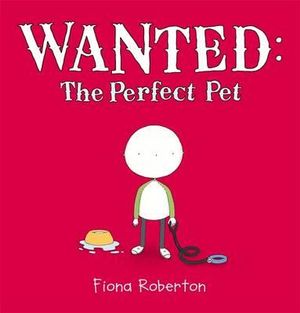 Wanted : The Perfect Pet - Fiona Roberton