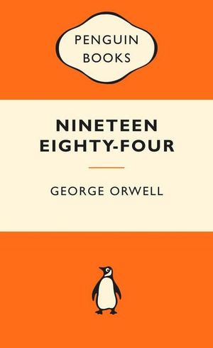 Nineteen Eighty-Four : Popular Penguins : Popular Penguins - George Orwell