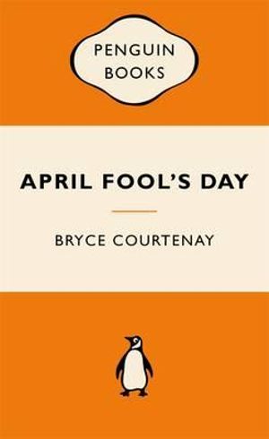 April Fool's Day : Popular Penguins -  Bryce Courtenay