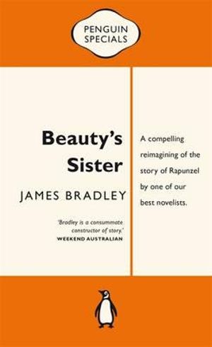 Beauty's Sister : Penguin Specials - James Bradley