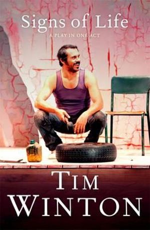 Signs of Life : A Play in One Act - Tim Winton