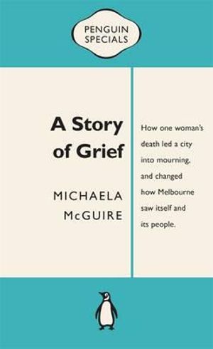 A Story of Grief : Penguin Special - Michaela McGuire