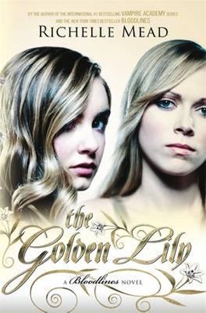 The Golden Lily : Bloodlines : Book 2 - Richelle Mead