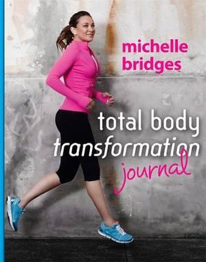 Total Body Transformation Journal - Michelle Bridges 