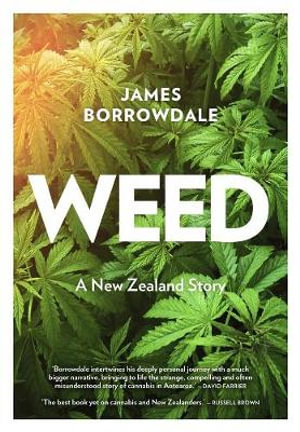 Weed : A New Zealand Story - James Borrowdale