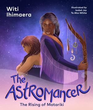 The Astromancer : The Rising of Matariki - Witi Ihimaera