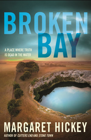 Broken Bay : A Place Where Truth Is Dead in the Water - Margaret Hickey