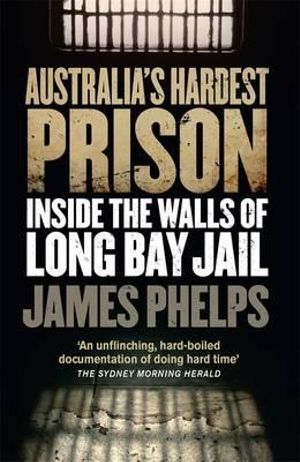 Australia's Hardest Prison - James Phelps