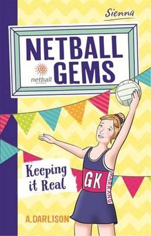 Netball Gems 6 : Keeping it Real - Aleesah Darlison