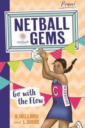 Go with the Flow : Netball Gems Series: Book 7 - Bernadette Hellard