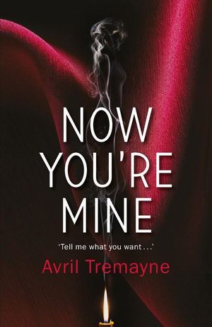 Now You're Mine - Avril Tremayne