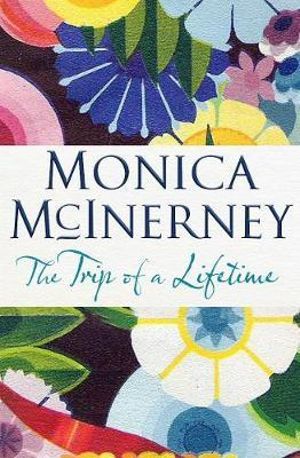 The Trip of a Lifetime - Monica McInerney