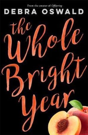 The Whole Bright Year - Debra Oswald