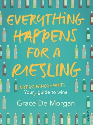 Everything Happens for a Riesling - Grace De Morgan