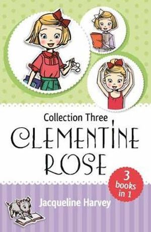 Clementine Rose : Collection Three : Clementine Rose - Jacqueline Harvey