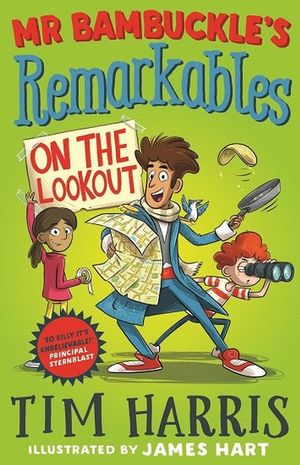 Mr Bambuckle's Remarkables on the Lookout : Mr Bambuckle's Remarkables : Book 4 - Tim Harris