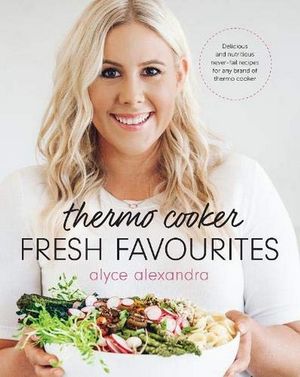 Thermo Cooker Fresh Favourites - Alyce Alexandra