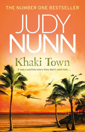 Khaki Town : It was a wartime story they didn't want told... - Judy Nunn