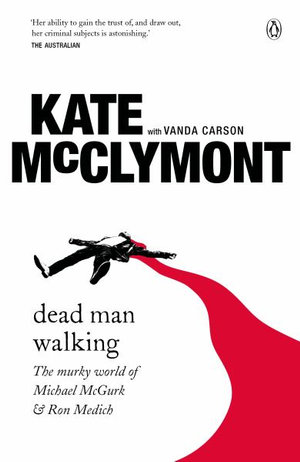 Dead Man Walking : The murky world of Michael McGurk and Ron Medich - Kate McClymont