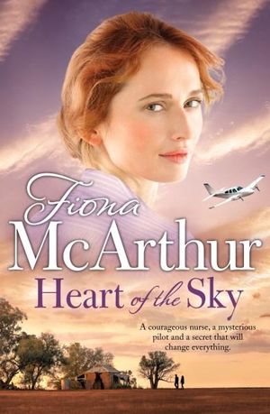 Heart of the Sky : A rural medical romance from the bestselling author of The Opal Miner's Daughter, The Desert Midwife and The Homestead Girls - Fiona McArthur 