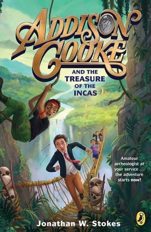 Addison Cooke And The Treasure Of The Incas : Addison Cooke - Jonathan W. Stokes