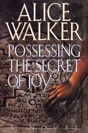 Possessing the Secret of Joy - Alice Walker