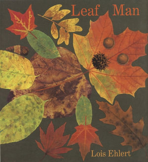 Leaf Man : ALA Notable Children's Books. Younger Readers (Awards) - Lois Ehlert